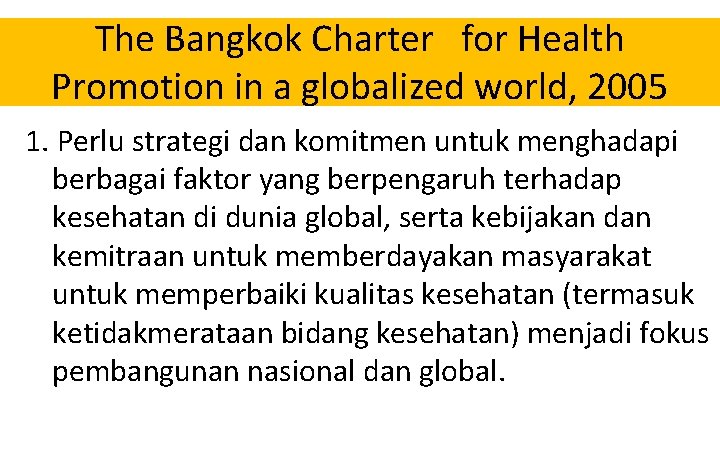 The Bangkok Charter for Health Promotion in a globalized world, 2005 1. Perlu strategi