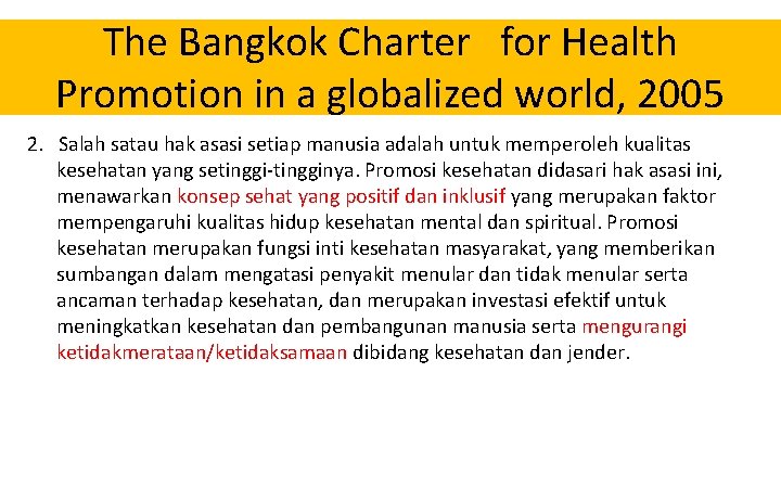 The Bangkok Charter for Health Promotion in a globalized world, 2005 2. Salah satau