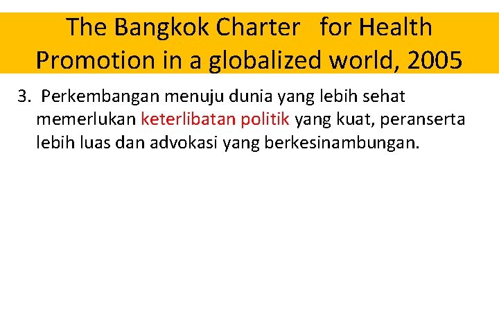 The Bangkok Charter for Health Promotion in a globalized world, 2005 3. Perkembangan menuju