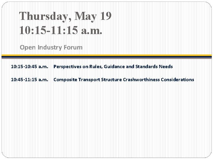 Thursday, May 19 10: 15 -11: 15 a. m. Open Industry Forum 10: 15