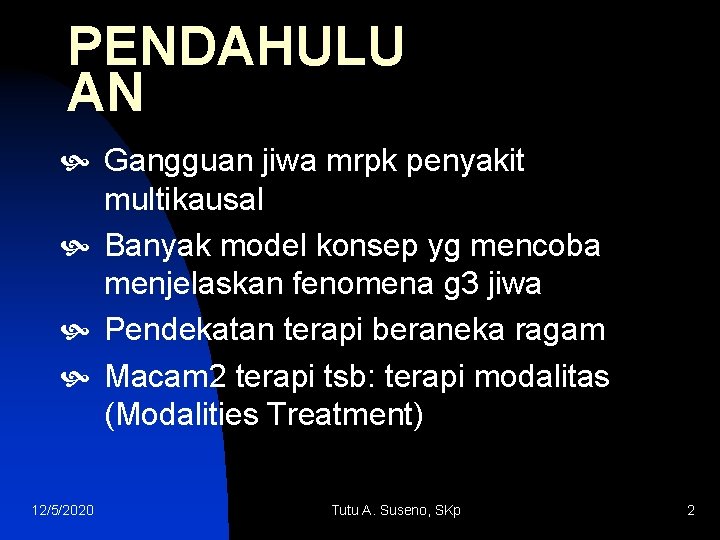 PENDAHULU AN Gangguan jiwa mrpk penyakit multikausal Banyak model konsep yg mencoba menjelaskan fenomena