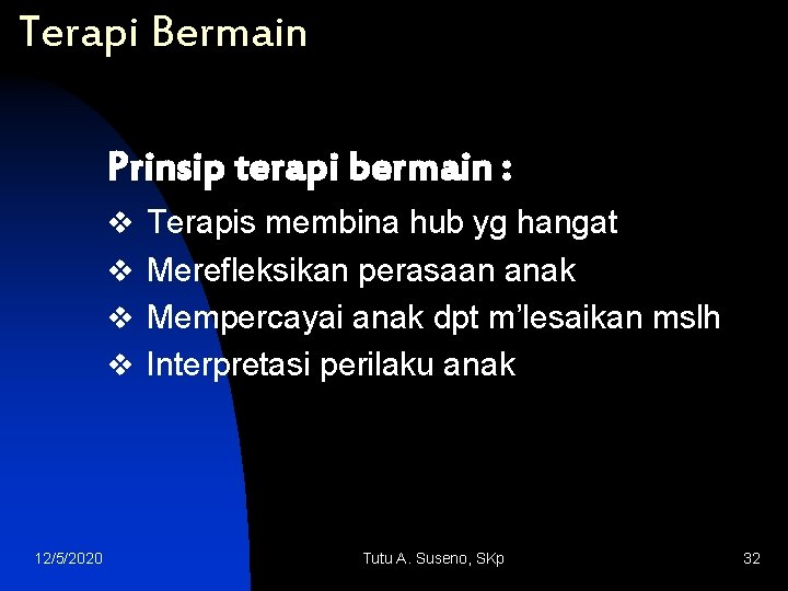 Terapi Bermain Prinsip terapi bermain : v Terapis membina hub yg hangat v Merefleksikan