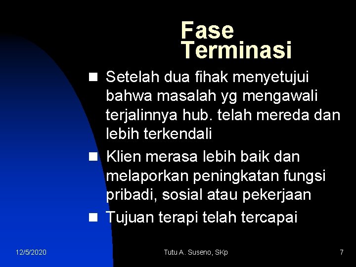 Fase Terminasi n Setelah dua fihak menyetujui bahwa masalah yg mengawali terjalinnya hub. telah