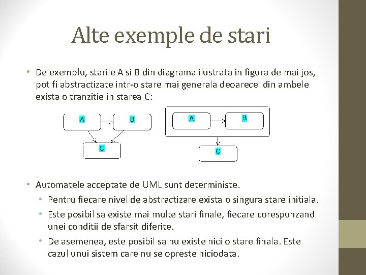 Alte exemple de stari • De exemplu, starile A si B din diagrama ilustrata