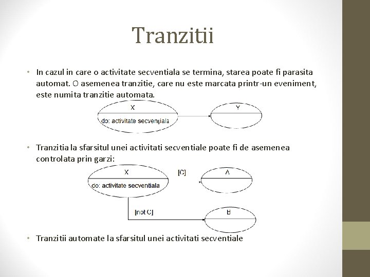 Tranzitii • In cazul in care o activitate secventiala se termina, starea poate fi
