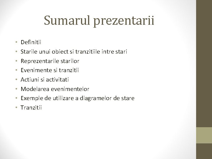 Sumarul prezentarii • • Definitii Starile unui obiect si tranzitiile intre stari Reprezentarile starilor