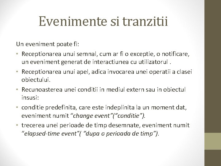 Evenimente si tranzitii Un eveniment poate fi: • Receptionarea unui semnal, cum ar fi