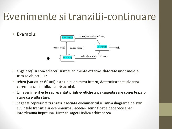 Evenimente si tranzitii-continuare • Exemplu: • angajare() si concediere() sunt evenimente externe, datorate unor