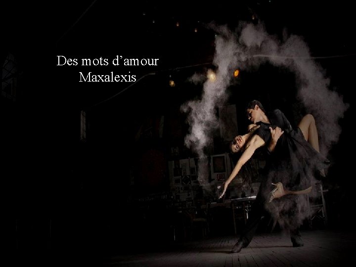 Des mots d’amour Maxalexis Mostafa vous présente 