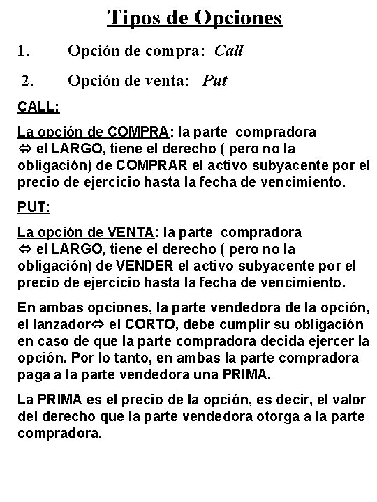 Tipos de Opciones 1. Opción de compra: Call 2. Opción de venta: Put CALL: