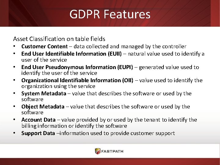 GDPR Features Asset Classification on table fields • Customer Content – data collected and