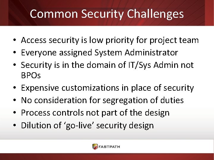 Common Security Challenges • Access security is low priority for project team • Everyone