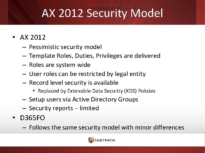 AX 2012 Security Model • AX 2012 – – – Pessimistic security model Template