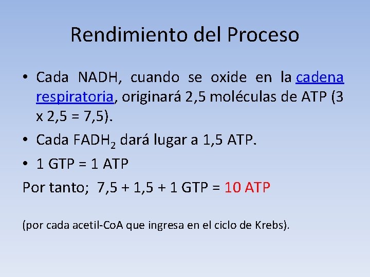Rendimiento del Proceso • Cada NADH, cuando se oxide en la cadena respiratoria, originará