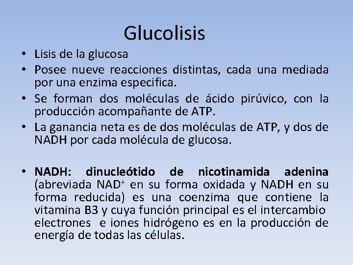Glucolisis • Lisis de la glucosa • Posee nueve reacciones distintas, cada una mediada
