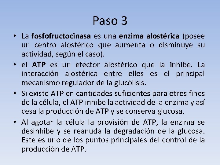 Paso 3 • La fosfofructocinasa es una enzima alostérica (posee un centro alostérico que