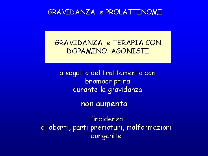 GRAVIDANZA e PROLATTINOMI GRAVIDANZA e TERAPIA CON DOPAMINO AGONISTI a seguito del trattamento con