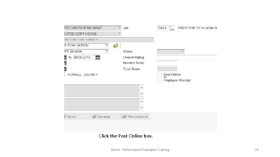 Click the Post Online box. Munis - Performance Evaluation Training 18 