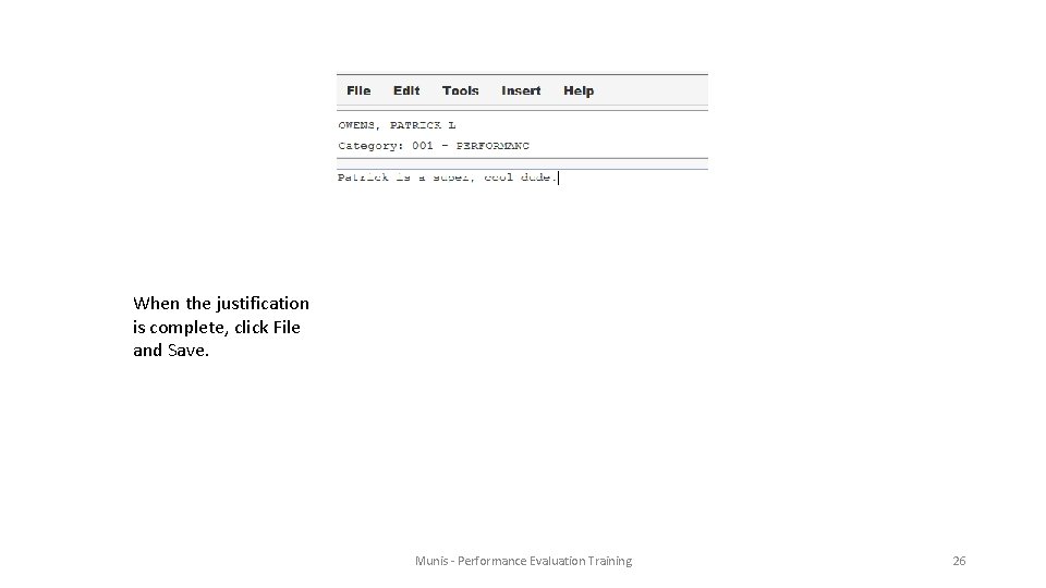 When the justification is complete, click File and Save. Munis - Performance Evaluation Training