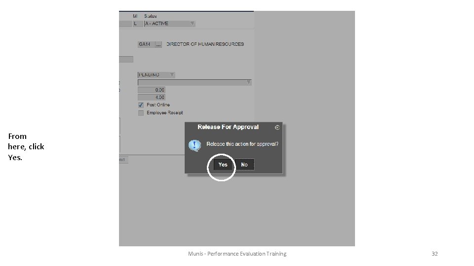From here, click Yes. Munis - Performance Evaluation Training 32 