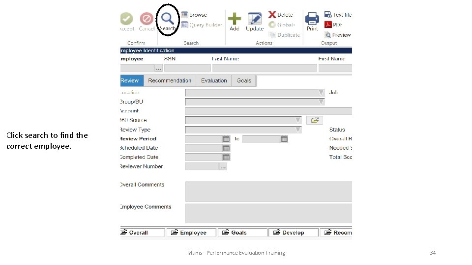 Click search to find the correct employee. Munis - Performance Evaluation Training 34 