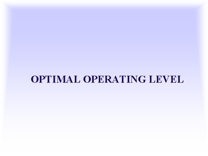 OPTIMAL OPERATING LEVEL 
