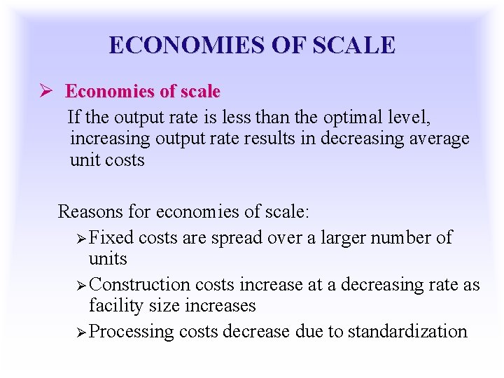 ECONOMIES OF SCALE Ø Economies of scale If the output rate is less than