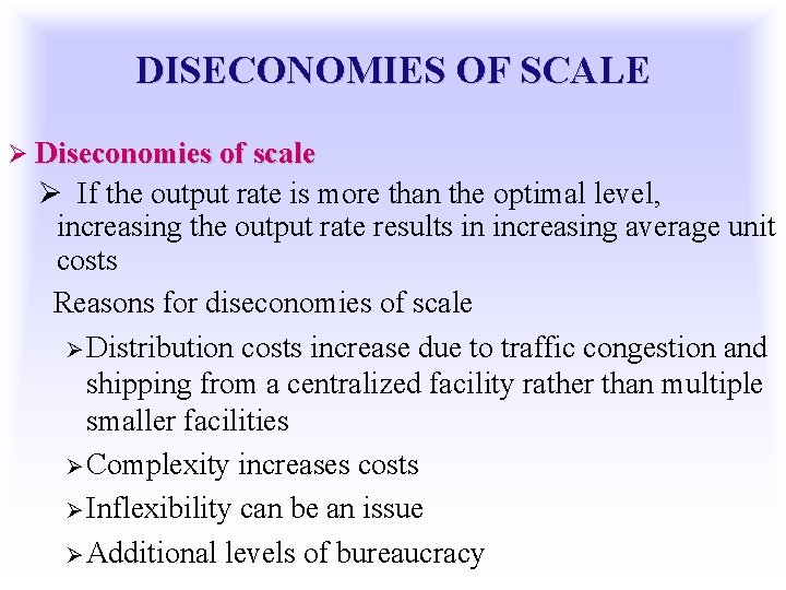 DISECONOMIES OF SCALE Ø Diseconomies of scale Ø If the output rate is more