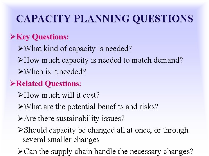 CAPACITY PLANNING QUESTIONS ØKey Questions: ØWhat kind of capacity is needed? ØHow much capacity