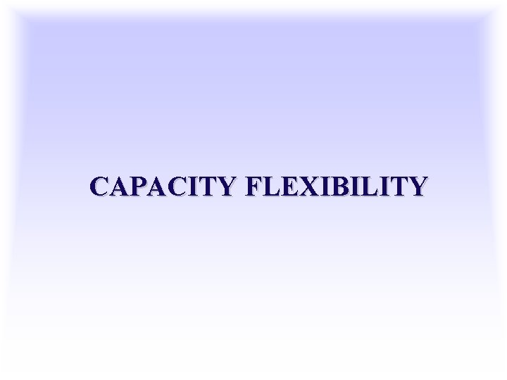 CAPACITY FLEXIBILITY 