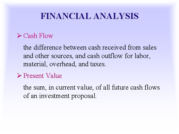 FINANCIAL ANALYSIS Ø Cash Flow the difference between cash received from sales and other