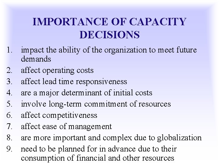 IMPORTANCE OF CAPACITY DECISIONS 1. impact the ability of the organization to meet future