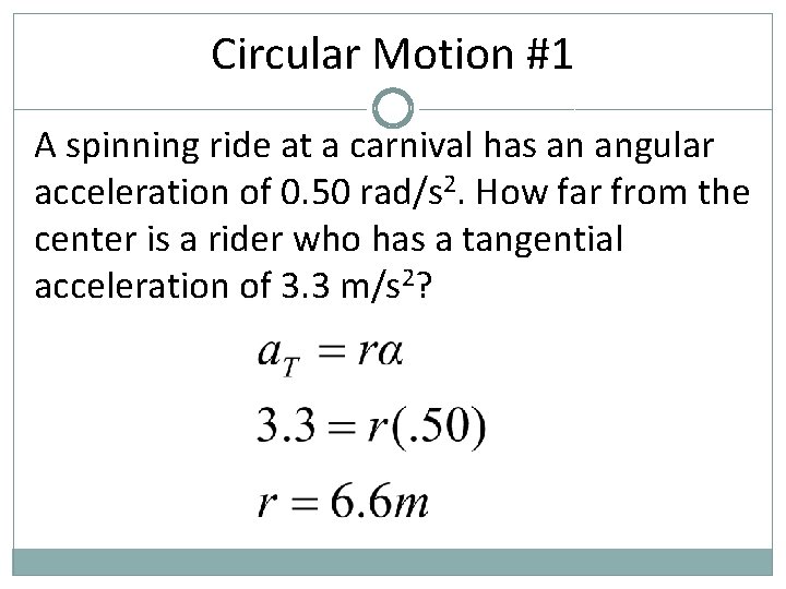 Circular Motion #1 A spinning ride at a carnival has an angular acceleration of