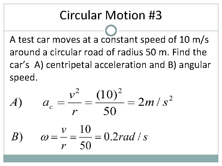 Circular Motion #3 A test car moves at a constant speed of 10 m/s