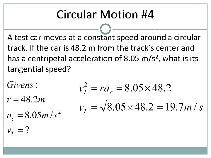 Circular Motion #4 A test car moves at a constant speed around a circular