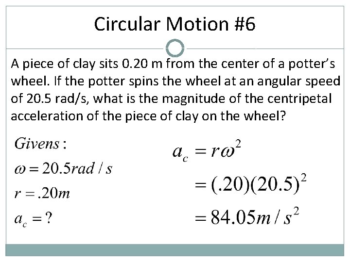Circular Motion #6 A piece of clay sits 0. 20 m from the center