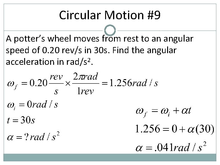 Circular Motion #9 A potter’s wheel moves from rest to an angular speed of