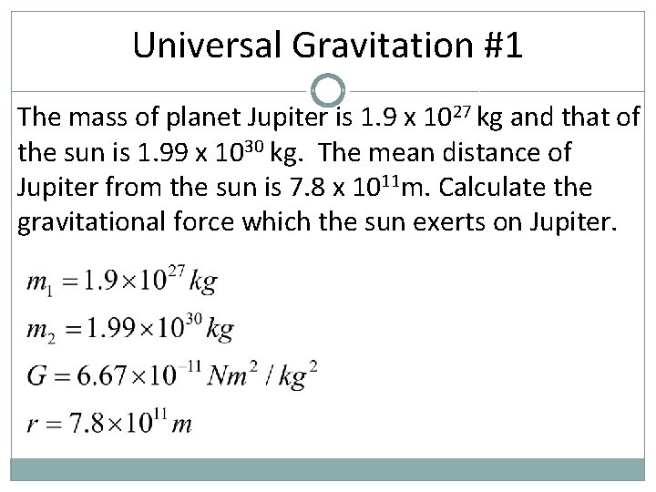 Universal Gravitation #1 The mass of planet Jupiter is 1. 9 x 1027 kg