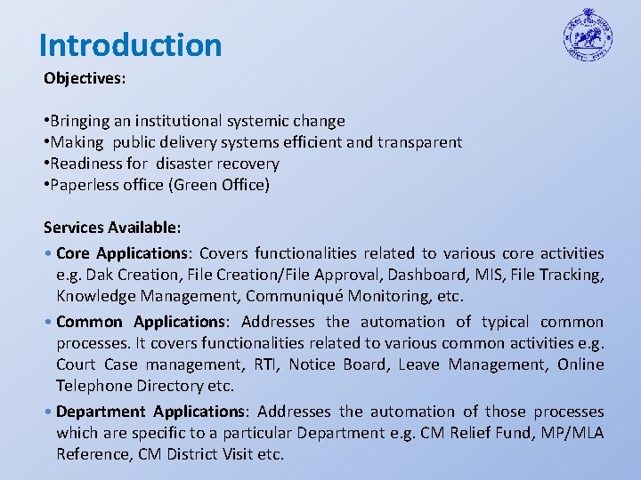 Introduction Objectives: • Bringing an institutional systemic change • Making public delivery systems efficient