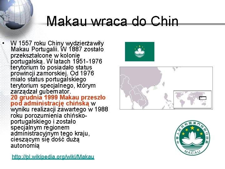 Makau wraca do Chin • W 1557 roku Chiny wydzierżawiły Makau Portugalii. W 1887