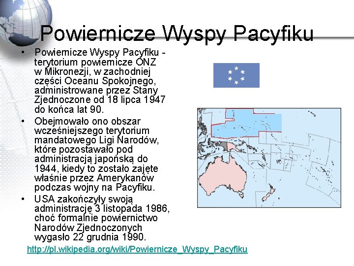 Powiernicze Wyspy Pacyfiku • Powiernicze Wyspy Pacyfiku terytorium powiernicze ONZ w Mikronezji, w zachodniej