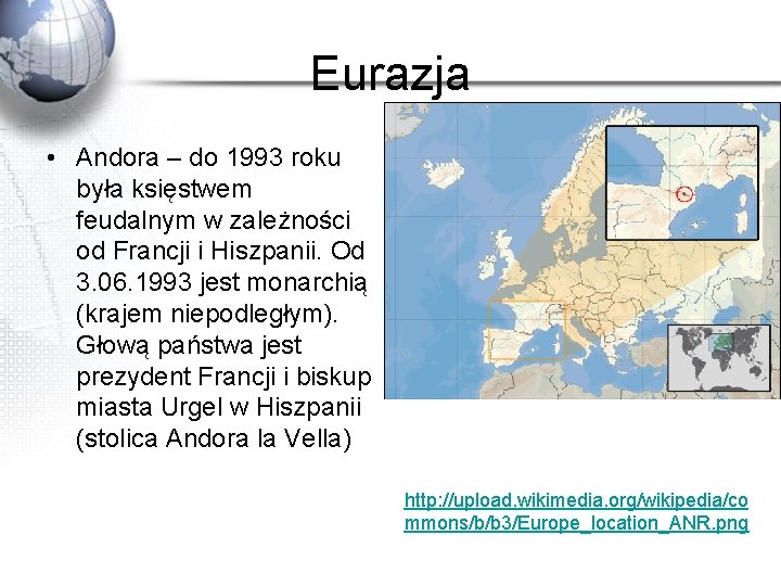 Eurazja • Andora – do 1993 roku była księstwem feudalnym w zależności od Francji