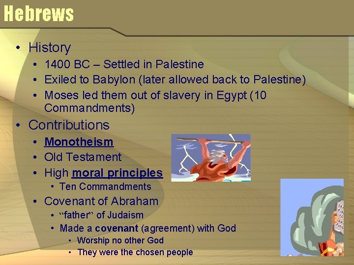 Hebrews • History • 1400 BC – Settled in Palestine • Exiled to Babylon