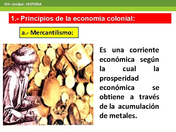  VIII- Unidad : HISTORIA 1. - Principios de la economía colonial: a. -