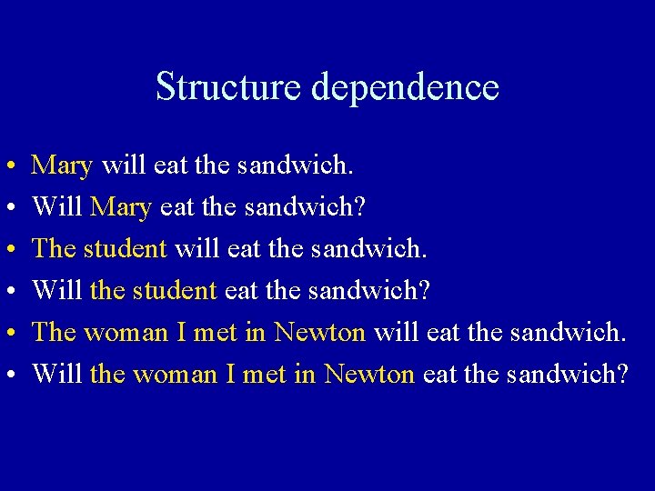 Structure dependence • • • Mary will eat the sandwich. Will Mary eat the Structure dependence • • • Mary will eat the sandwich. Will Mary eat the