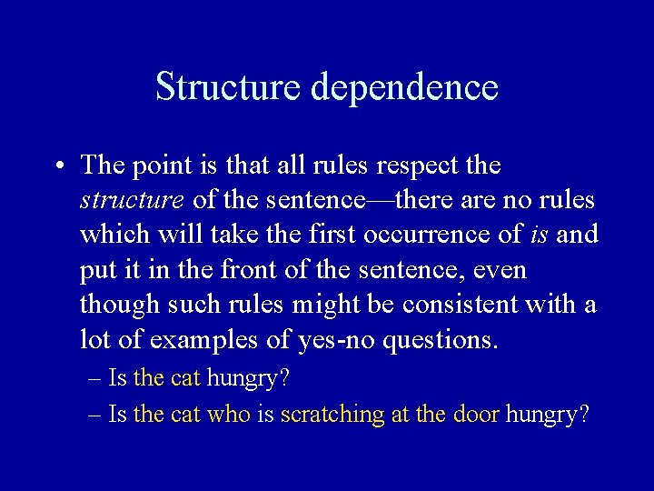 Structure dependence • The point is that all rules respect the structure of the Structure dependence • The point is that all rules respect the structure of the