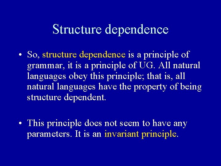 Structure dependence • So, structure dependence is a principle of grammar, it is a Structure dependence • So, structure dependence is a principle of grammar, it is a
