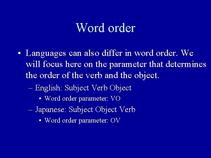 Word order • Languages can also differ in word order. We will focus here Word order • Languages can also differ in word order. We will focus here