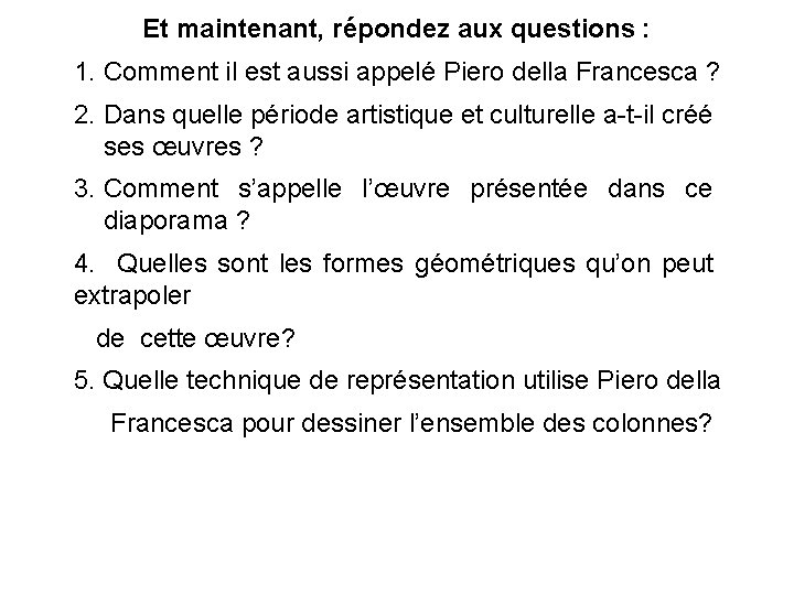 Et maintenant, répondez aux questions : 1. Comment il est aussi appelé Piero della Et maintenant, répondez aux questions : 1. Comment il est aussi appelé Piero della