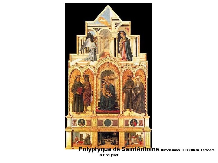 Polyptyque de Saint. Antoine sur peuplier Dimensions 338 X 230 cm Tempera Polyptyque de Saint. Antoine sur peuplier Dimensions 338 X 230 cm Tempera